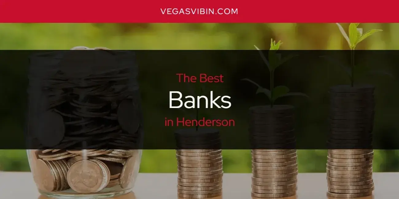 The Absolute Best Banks in Henderson  [Updated 2024]