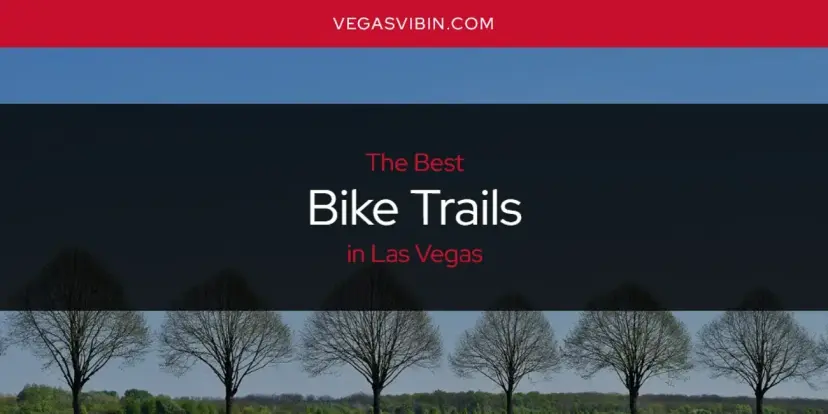 The Absolute Best Bike Trails in Las Vegas  [Updated 2024]