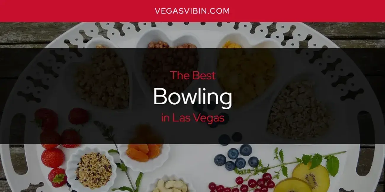 The Absolute Best Bowling in Las Vegas  [Updated 2024]
