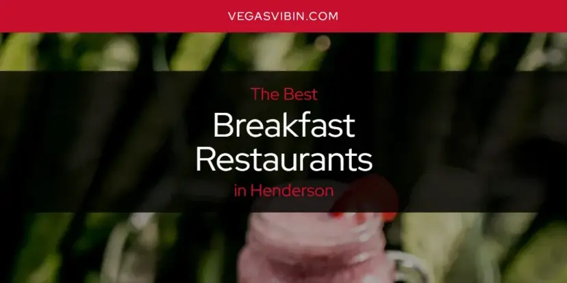 The Absolute Best Breakfast Restaurants in Henderson  [Updated 2024]