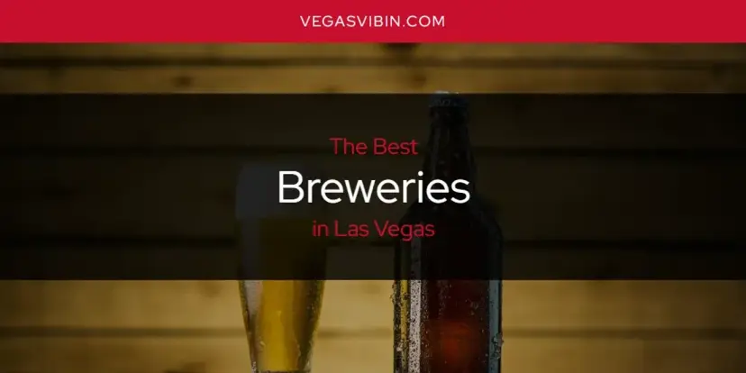 The Absolute Best Breweries in Las Vegas  [Updated 2024]