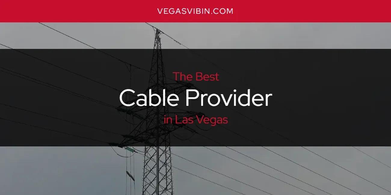 Las Vegas' Best Cable Provider [Updated 2024]