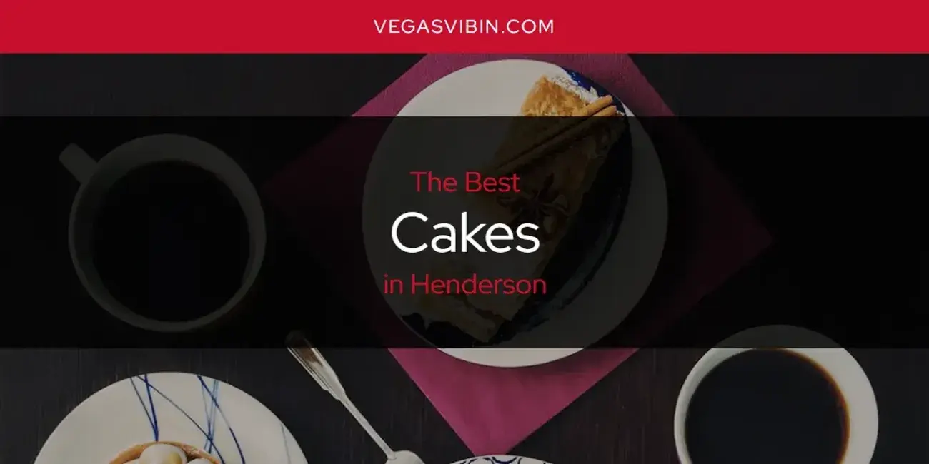 The Absolute Best Cakes in Henderson  [Updated 2024]