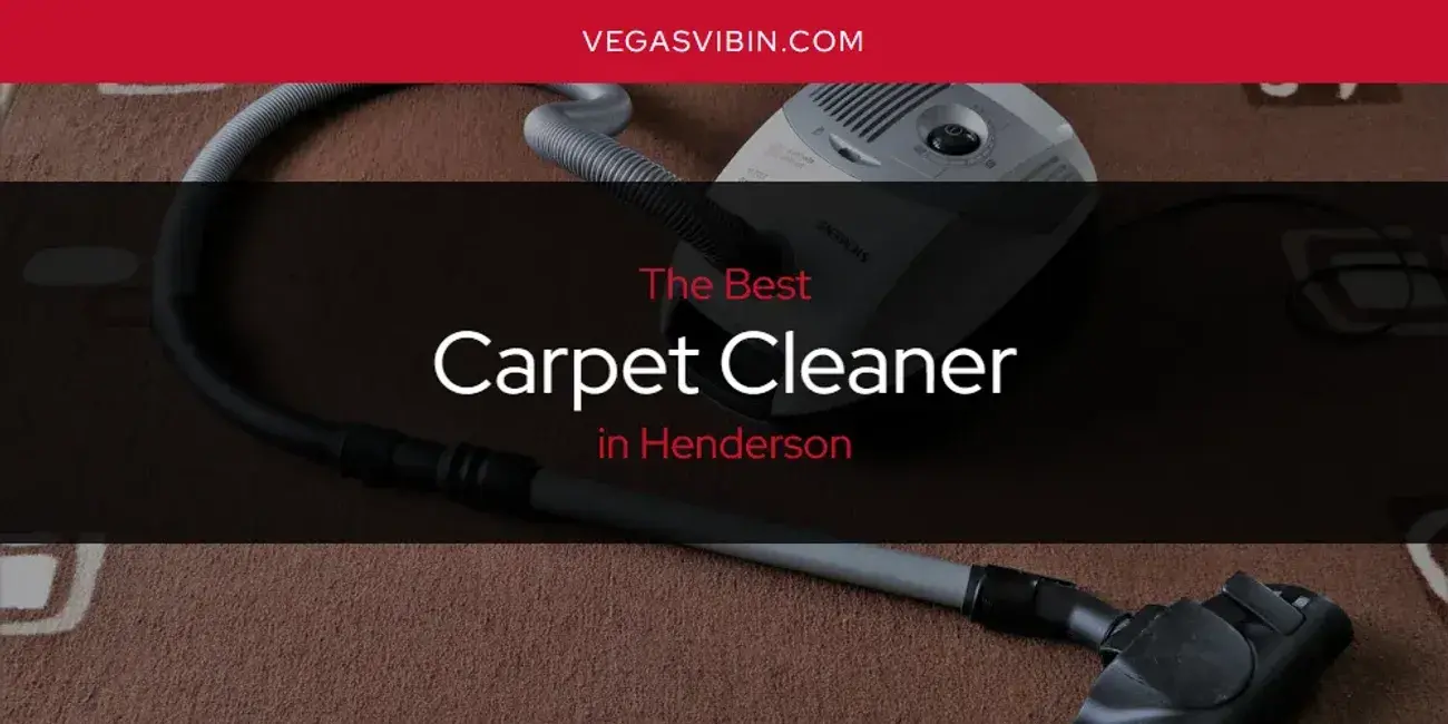 The Absolute Best Carpet Cleaner in Henderson  [Updated 2024]