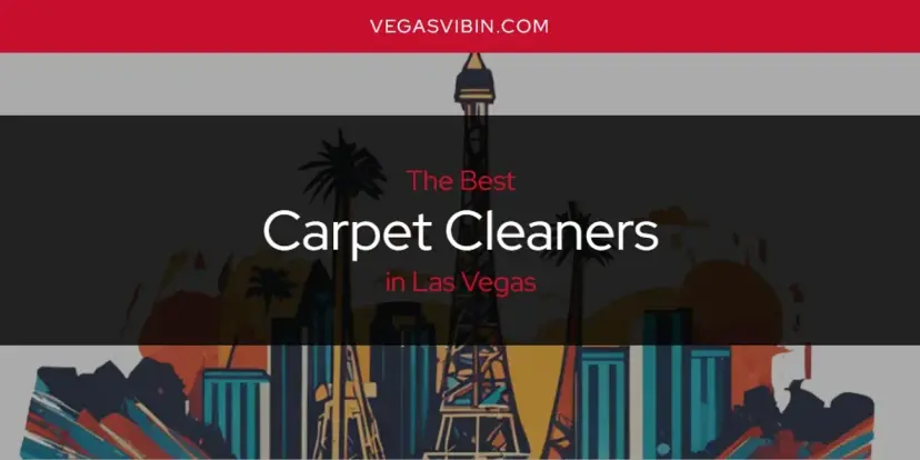 The Absolute Best Carpet Cleaners in Las Vegas  [Updated 2024]