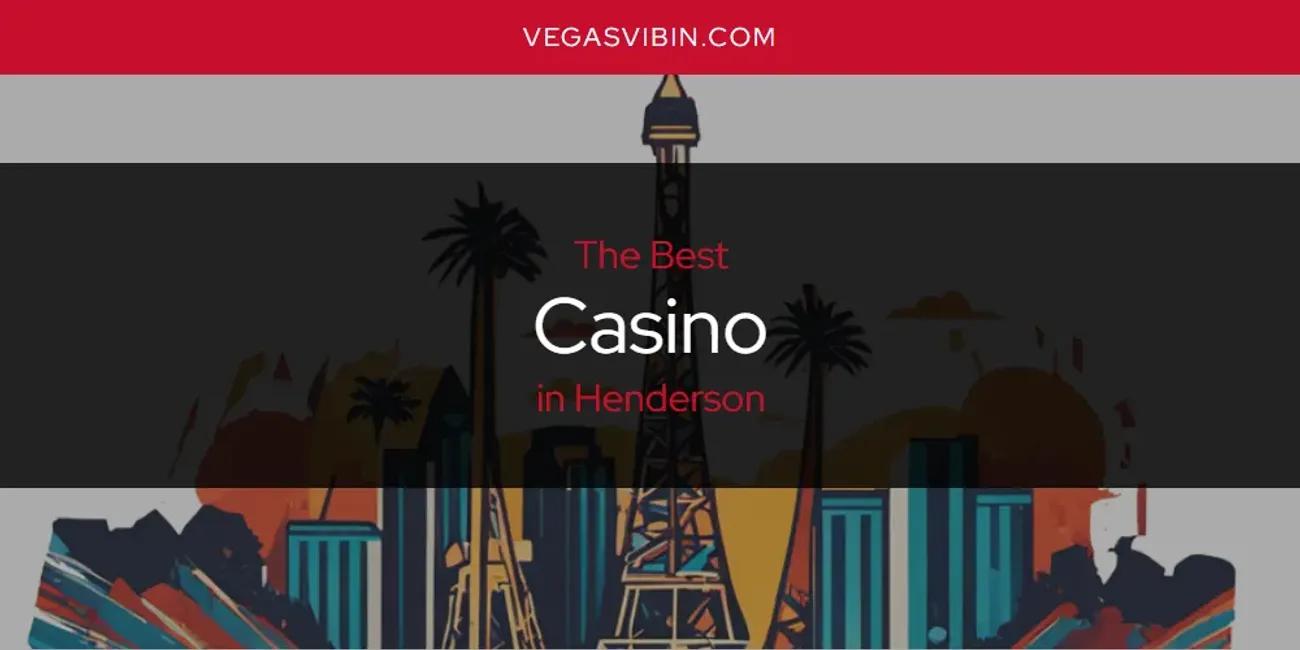 The Absolute Best Casino in Henderson  [Updated 2024]