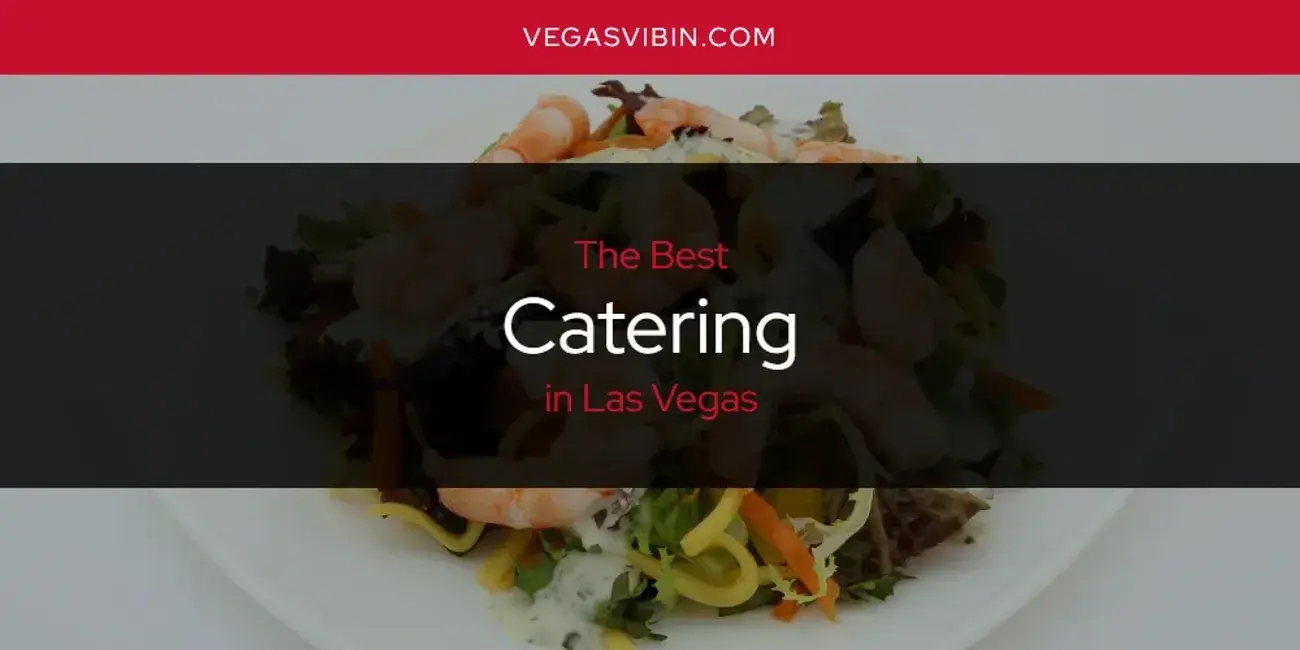 The Absolute Best Catering in Las Vegas  [Updated 2024]