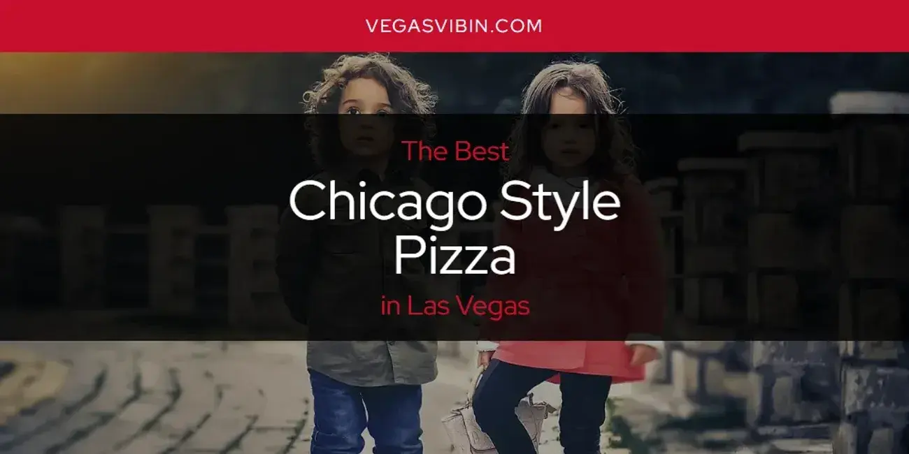 The Absolute Best Chicago Style Pizza in Las Vegas  [Updated 2024]