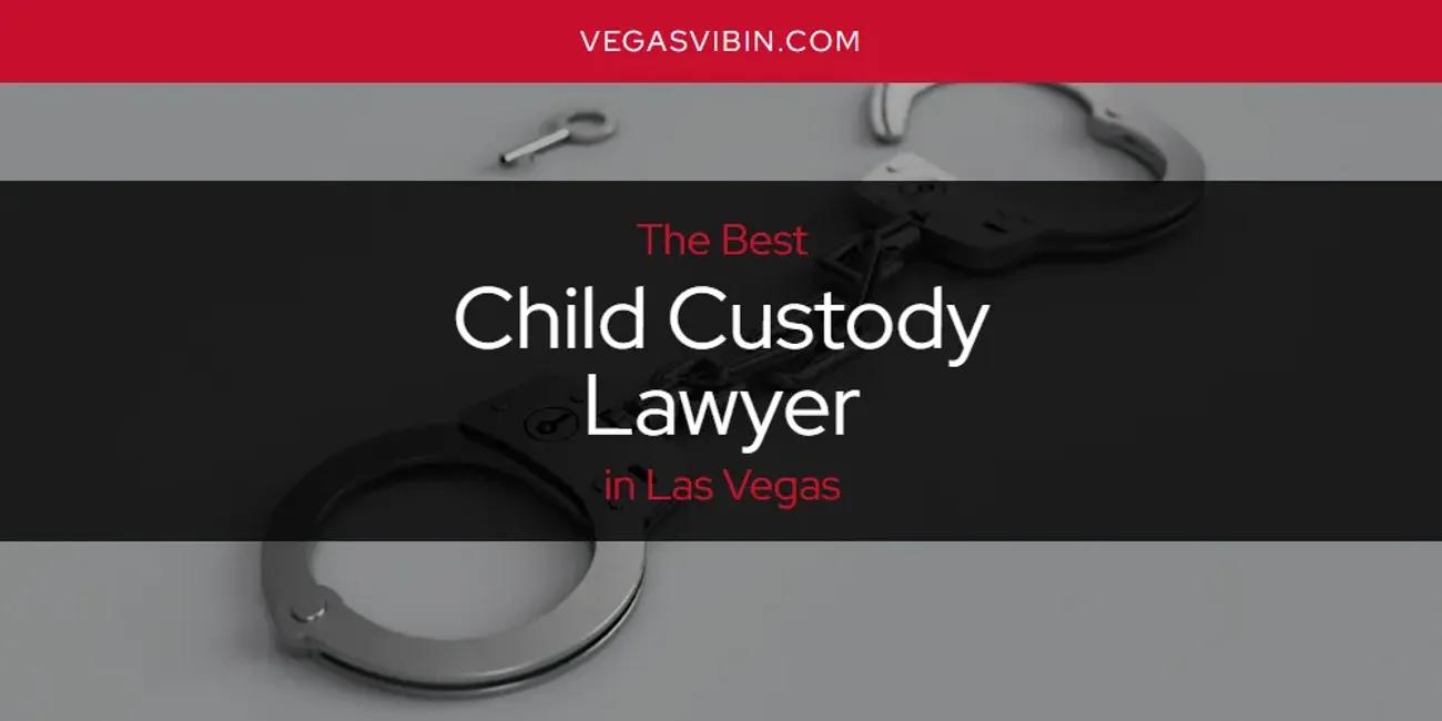 Las Vegas' Best Child Custody Lawyer [Updated 2024]