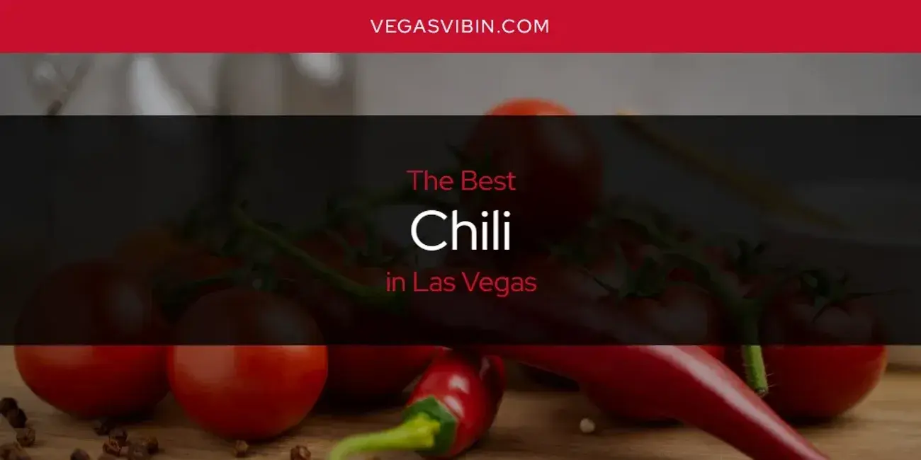The Absolute Best Chili in Las Vegas  [Updated 2024]