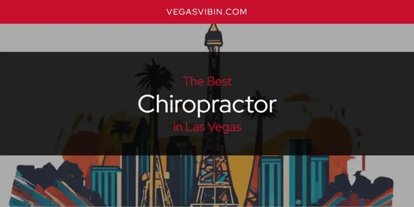 The Absolute Best Chiropractor in Las Vegas  [Updated 2024]