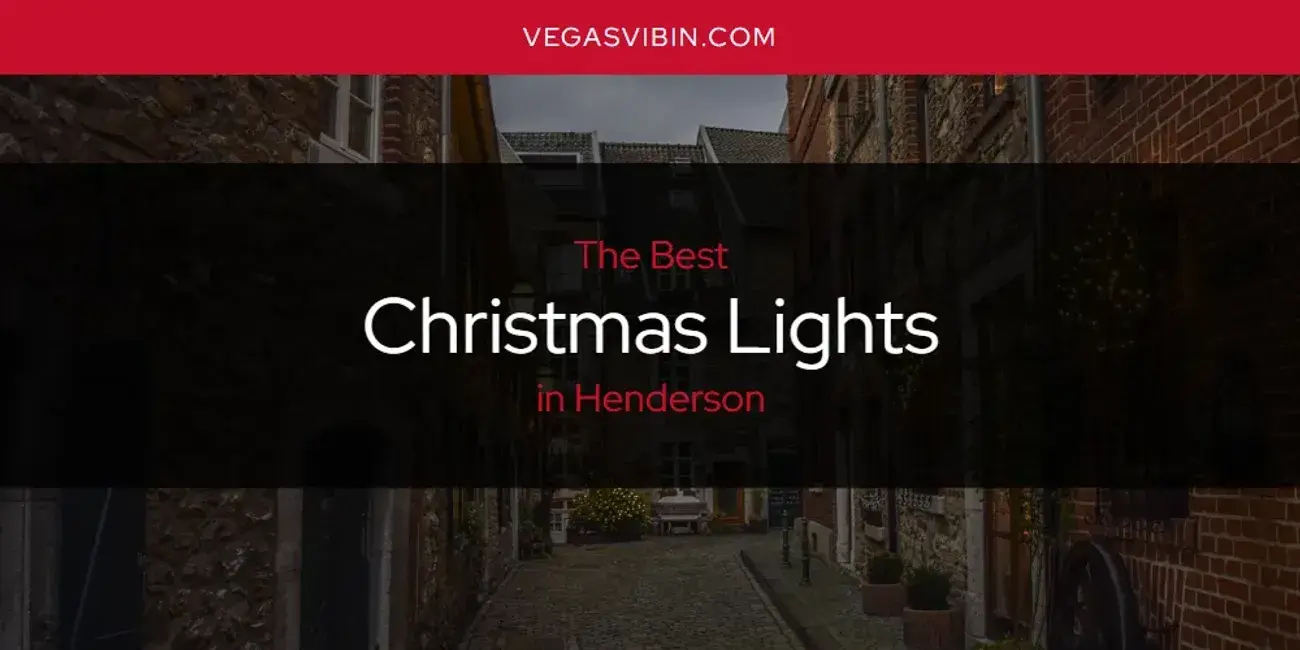 The Absolute Best Christmas Lights in Henderson  [Updated 2024]