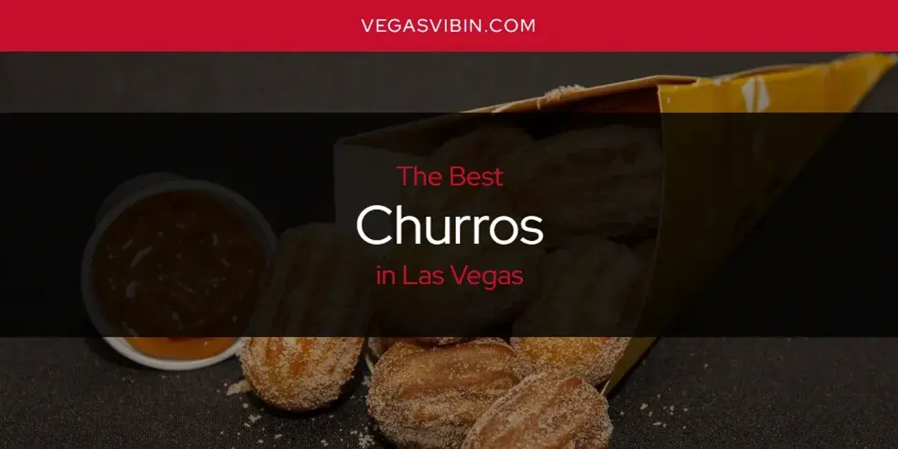 The Absolute Best Churros in Las Vegas  [Updated 2024]