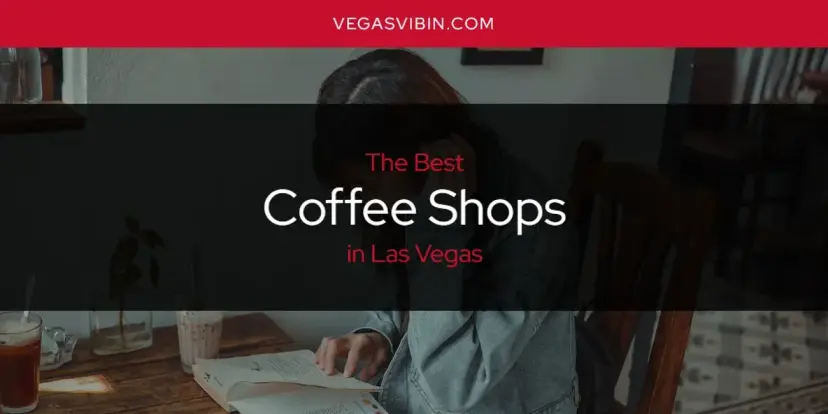 The Absolute Best Coffee Shops in Las Vegas  [Updated 2024]