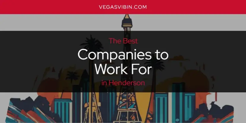 The Absolute Best Companies to Work for in Henderson  [Updated 2024]