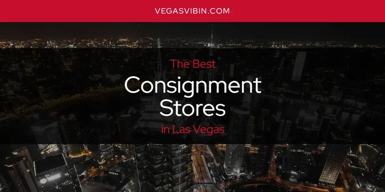 The Absolute Best Consignment Stores in Las Vegas  [Updated 2024]