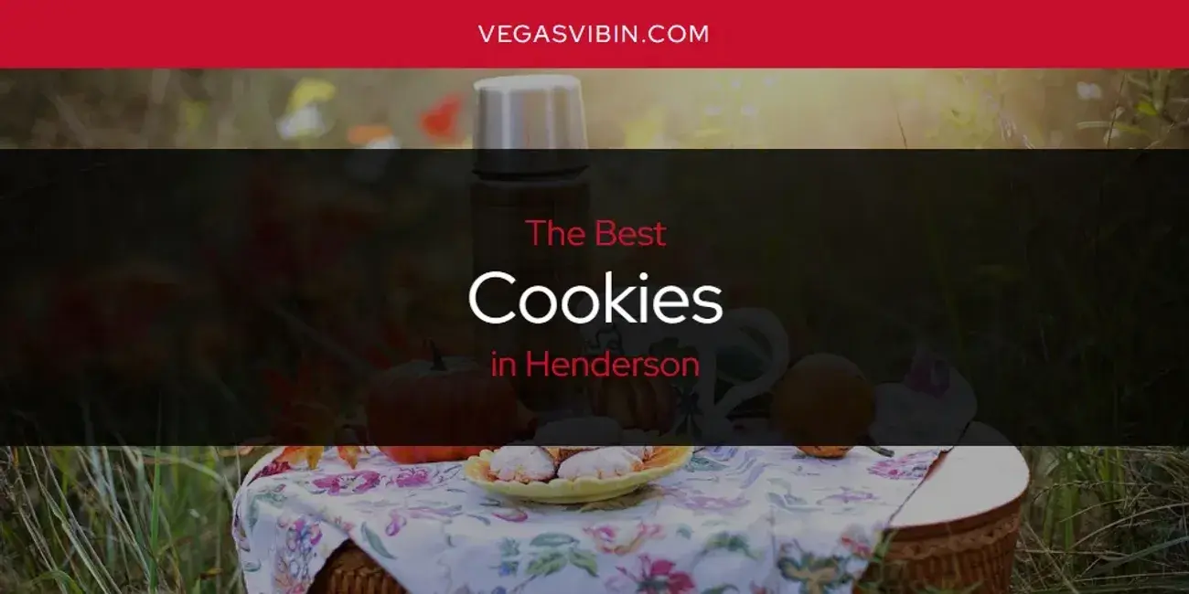 The Absolute Best Cookies in Henderson  [Updated 2024]