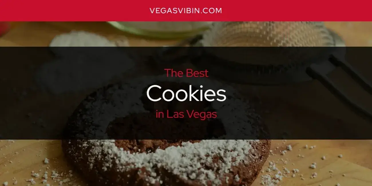 The Absolute Best Cookies in Las Vegas  [Updated 2024]