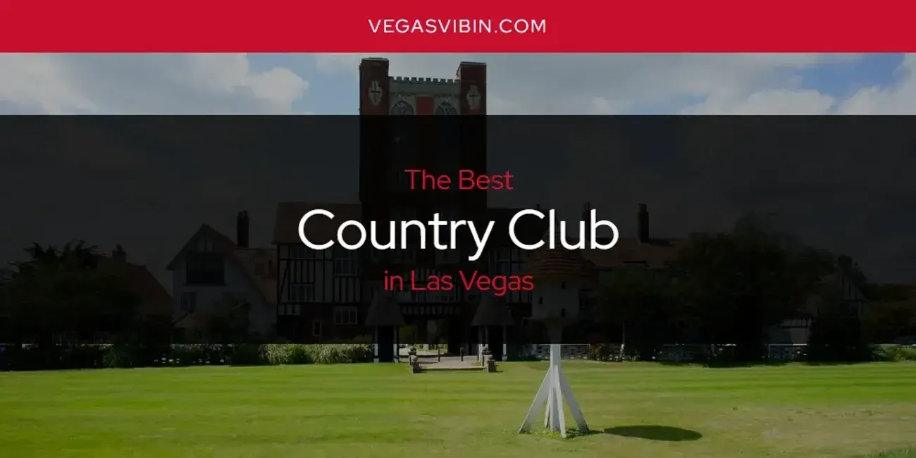 The Absolute Best Country Club in Las Vegas  [Updated 2024]