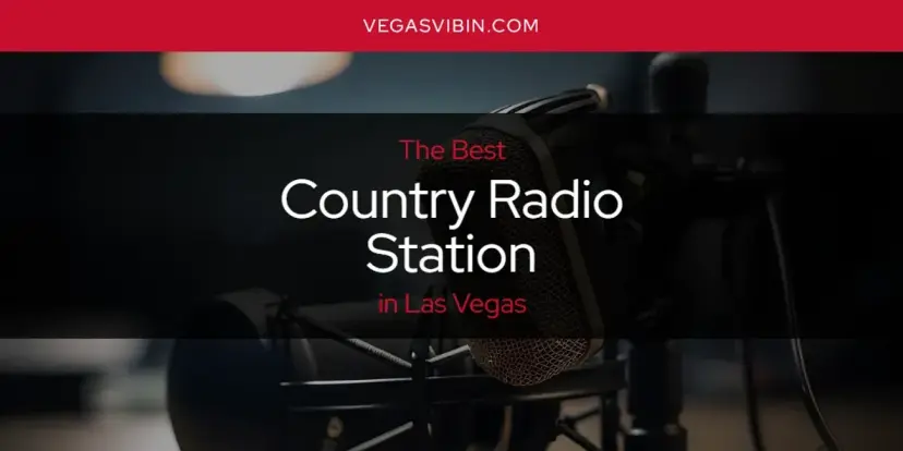 The Absolute Best Country Radio Station in Las Vegas  [Updated 2024]