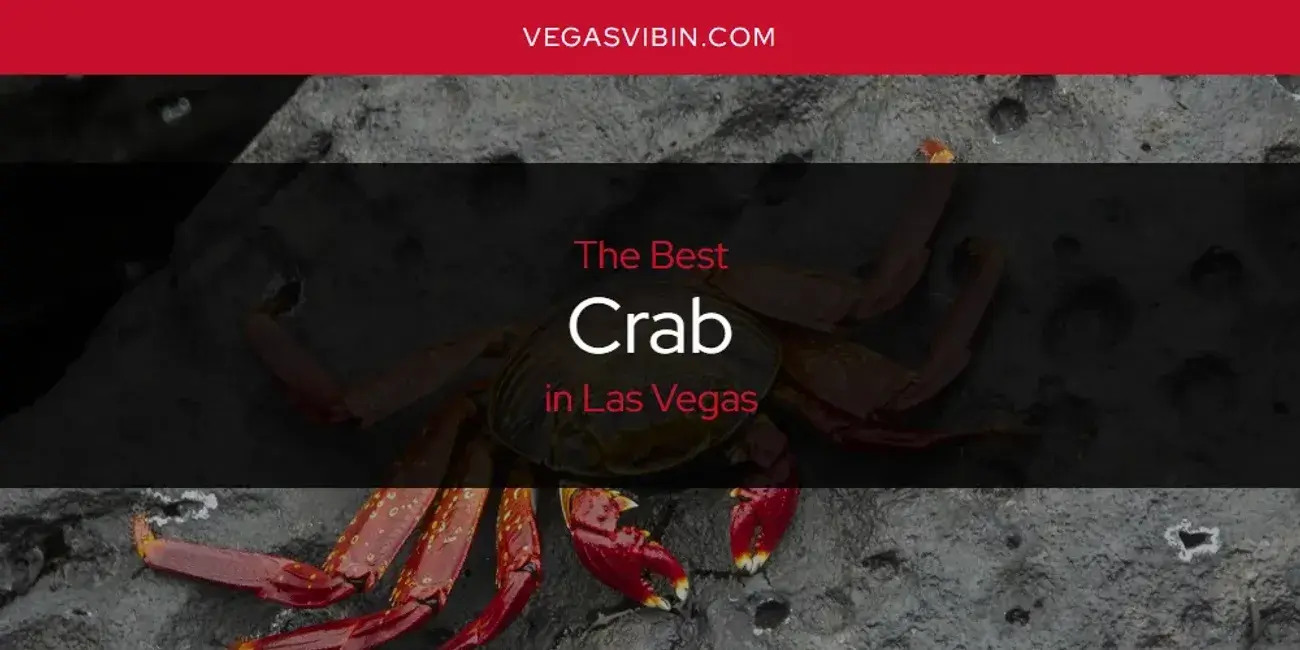 The Absolute Best Crab in Las Vegas  [Updated 2024]