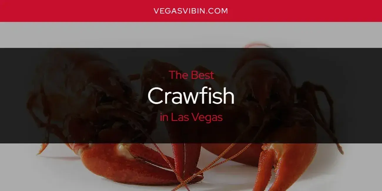 The Absolute Best Crawfish in Las Vegas  [Updated 2024]