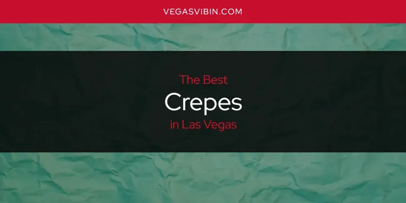 The Absolute Best Crepes in Las Vegas  [Updated 2024]