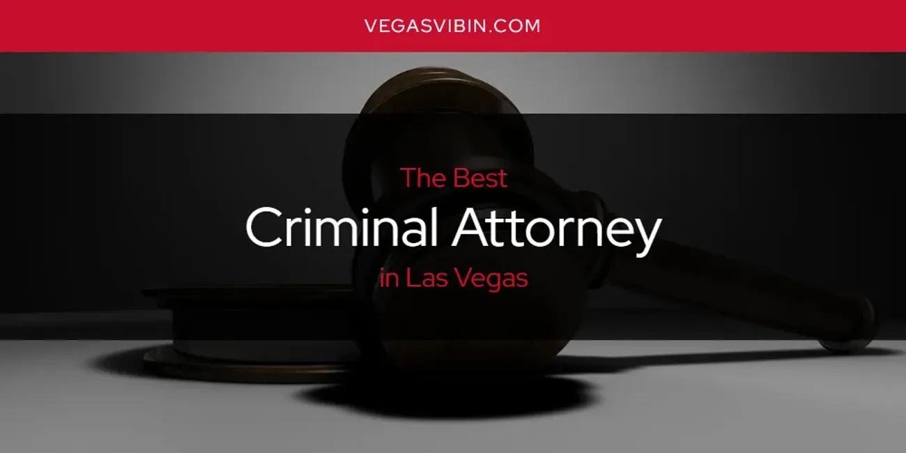 Las Vegas' Best Criminal Attorney [Updated 2024]