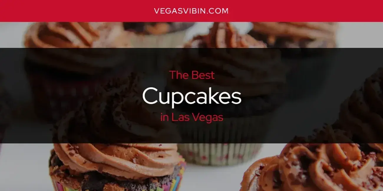 The Absolute Best Cupcakes in Las Vegas  [Updated 2024]