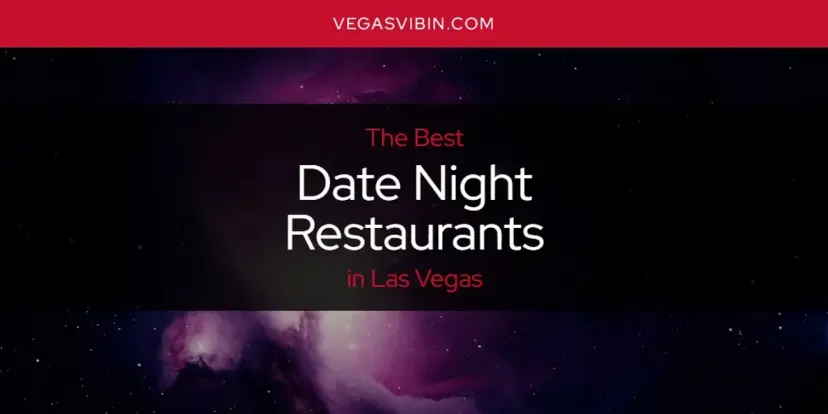The Absolute Best Date Night Restaurants in Las Vegas  [Updated 2024]