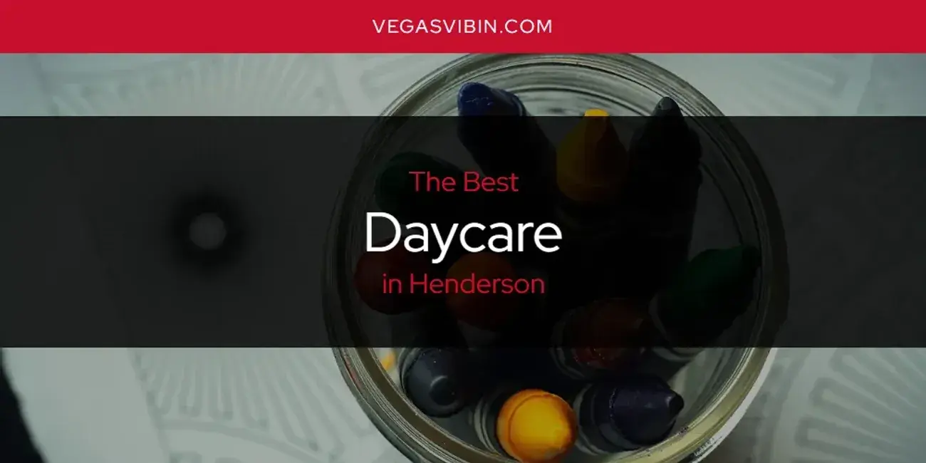 The Absolute Best Daycare in Henderson  [Updated 2024]