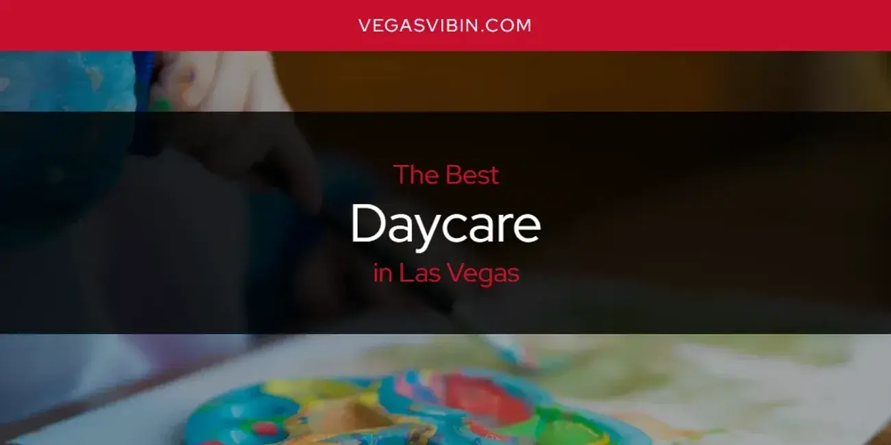 The Absolute Best Daycare in Las Vegas  [Updated 2024]