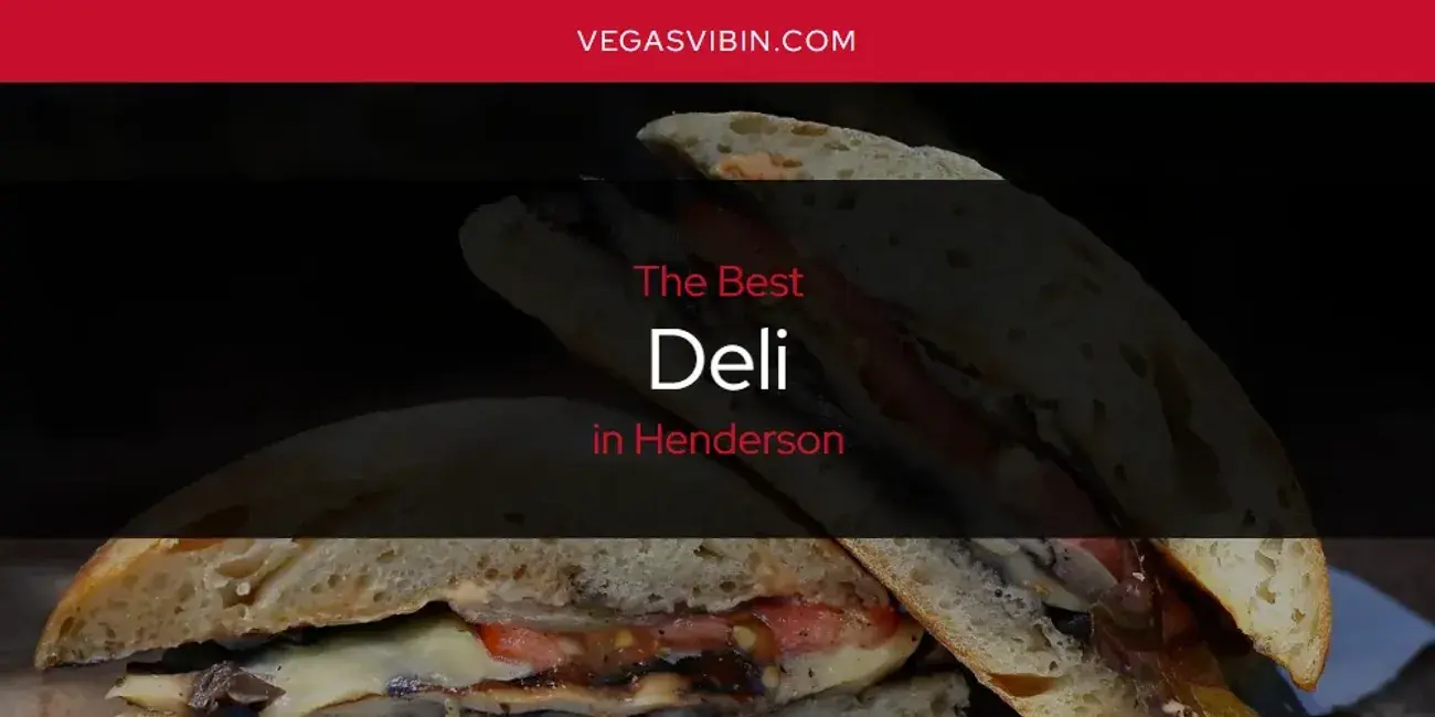 The Absolute Best Deli in Henderson  [Updated 2024]