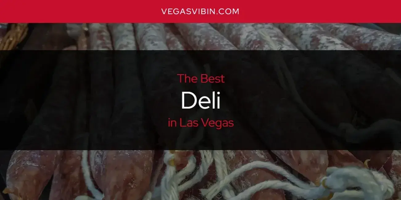 The Absolute Best Deli in Las Vegas  [Updated 2024]