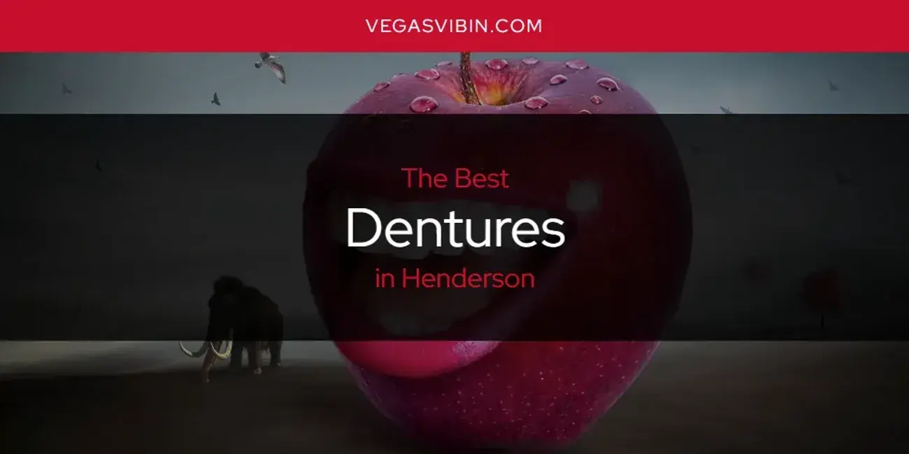 The Absolute Best Dentures in Henderson  [Updated 2024]
