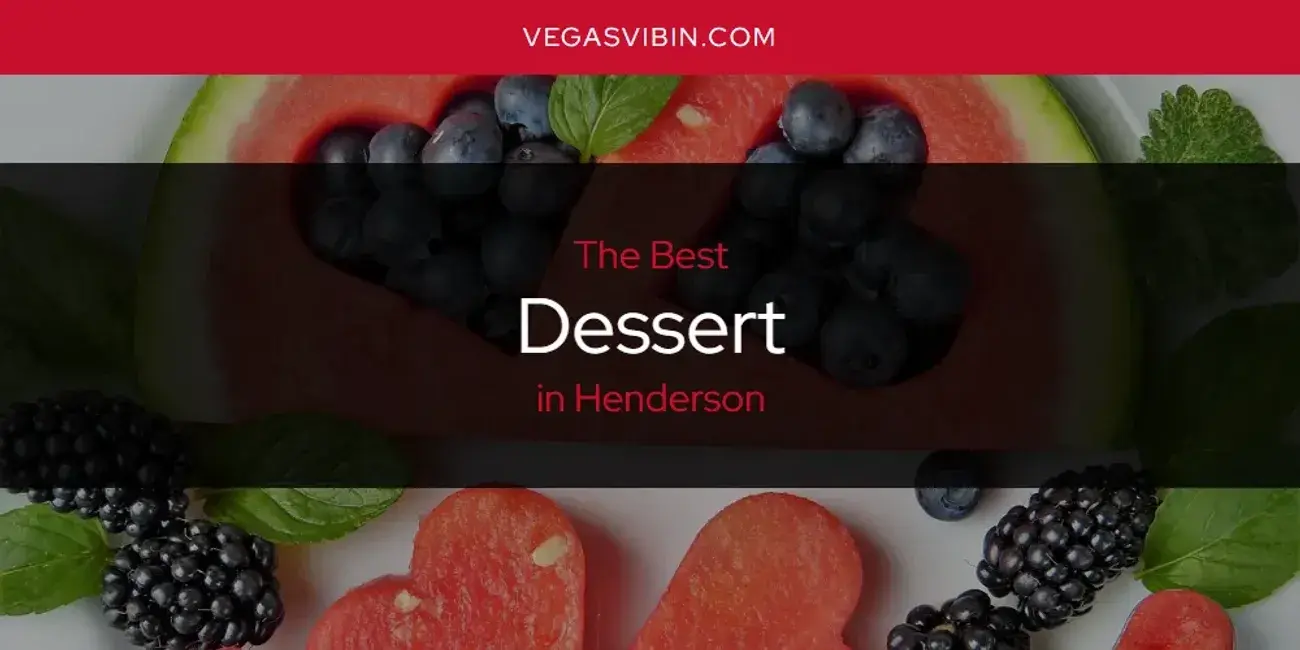 The Absolute Best Dessert in Henderson  [Updated 2024]