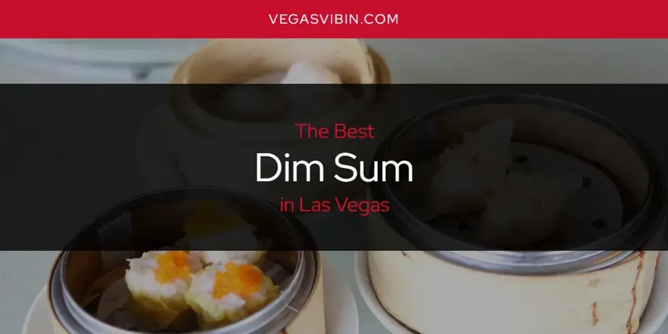The Absolute Best Dim Sum in Las Vegas  [Updated 2024]
