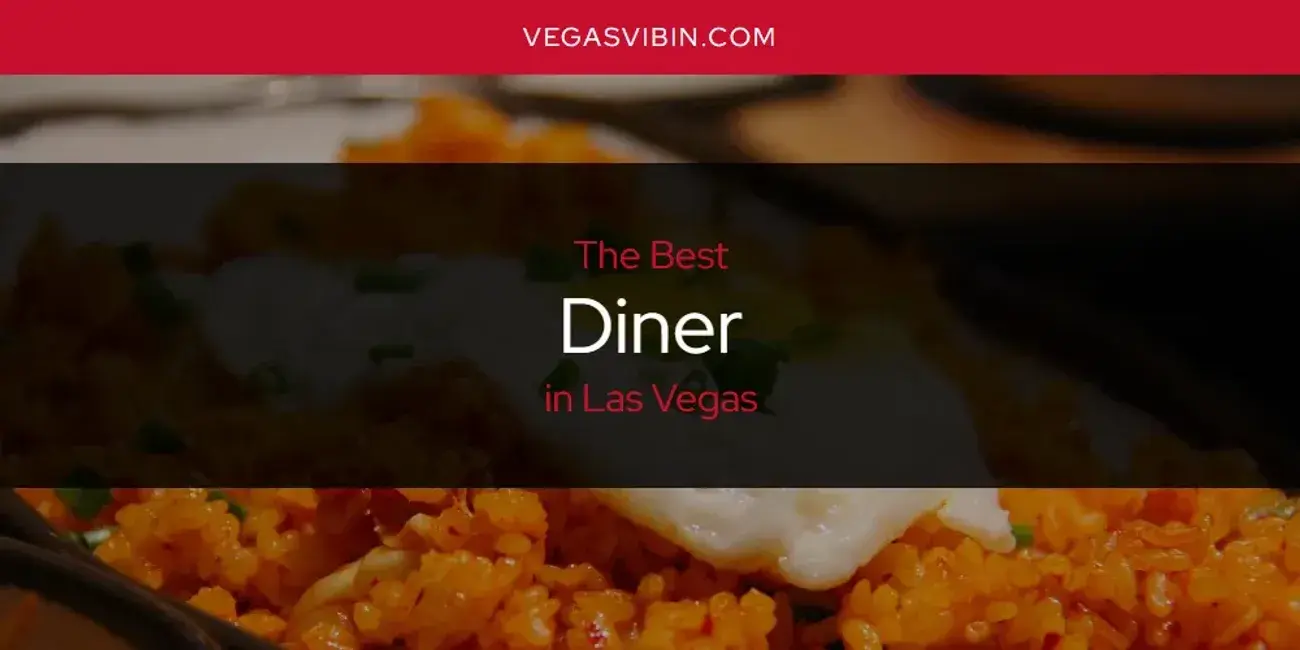 The Absolute Best Diner in Las Vegas  [Updated 2024]