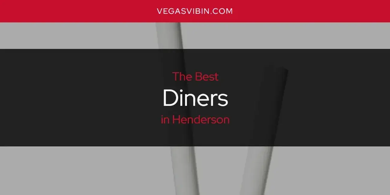 The Absolute Best Diners in Henderson  [Updated 2024]