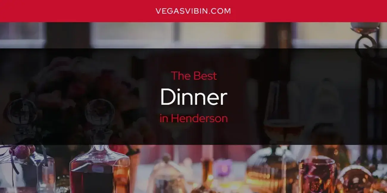 The Absolute Best Dinner in Henderson  [Updated 2024]