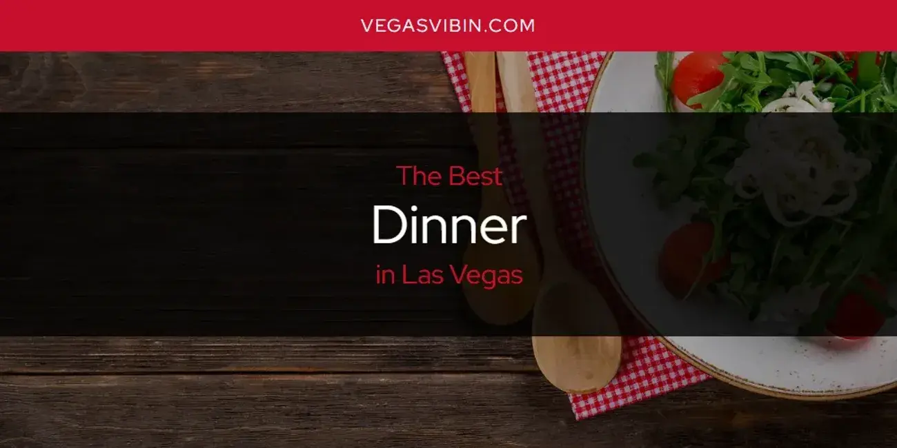 The Absolute Best Dinner in Las Vegas  [Updated 2024]