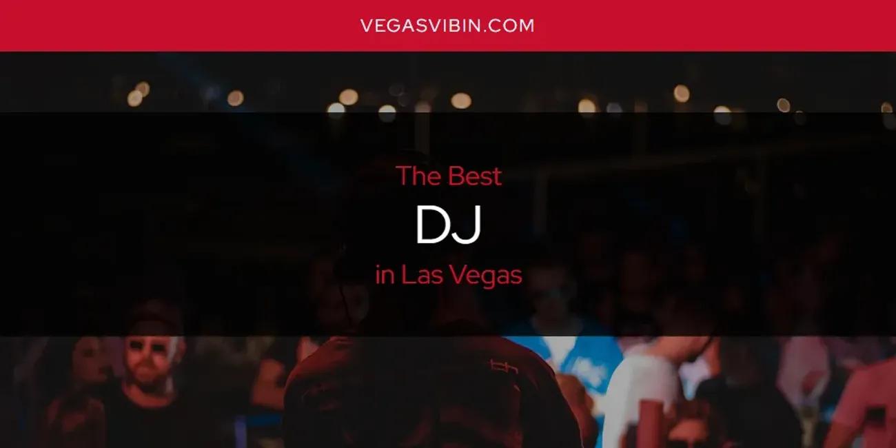 Las Vegas' Best DJ [Updated 2024]