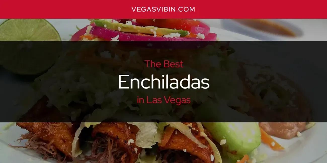 Las Vegas' Best Enchiladas [Updated 2024]