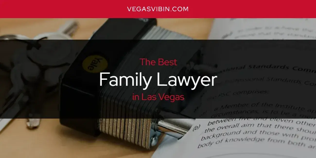 The Absolute Best Family Lawyer in Las Vegas  [Updated 2024]