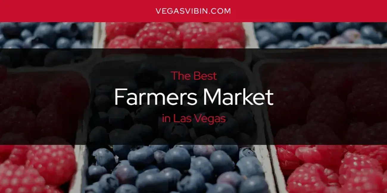 The Absolute Best Farmers Market in Las Vegas  [Updated 2024]