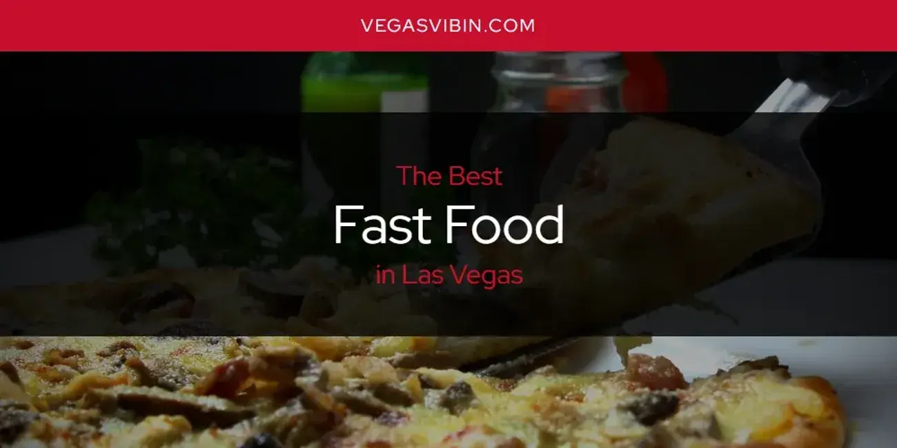The Absolute Best Fast Food in Las Vegas  [Updated 2024]