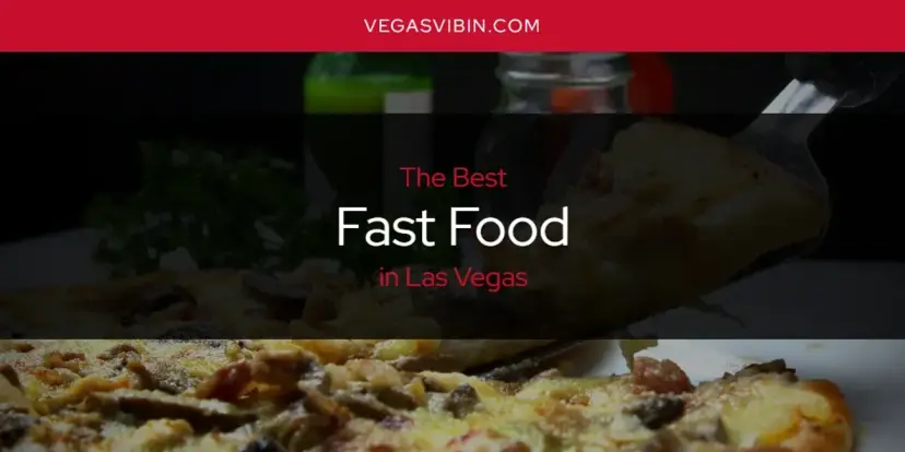 The Absolute Best Fast Food in Las Vegas  [Updated 2024]