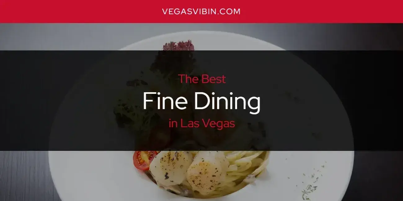 The Absolute Best Fine Dining in Las Vegas  [Updated 2024]