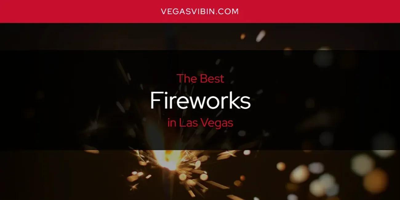 Las Vegas' Best Fireworks [Updated 2024]