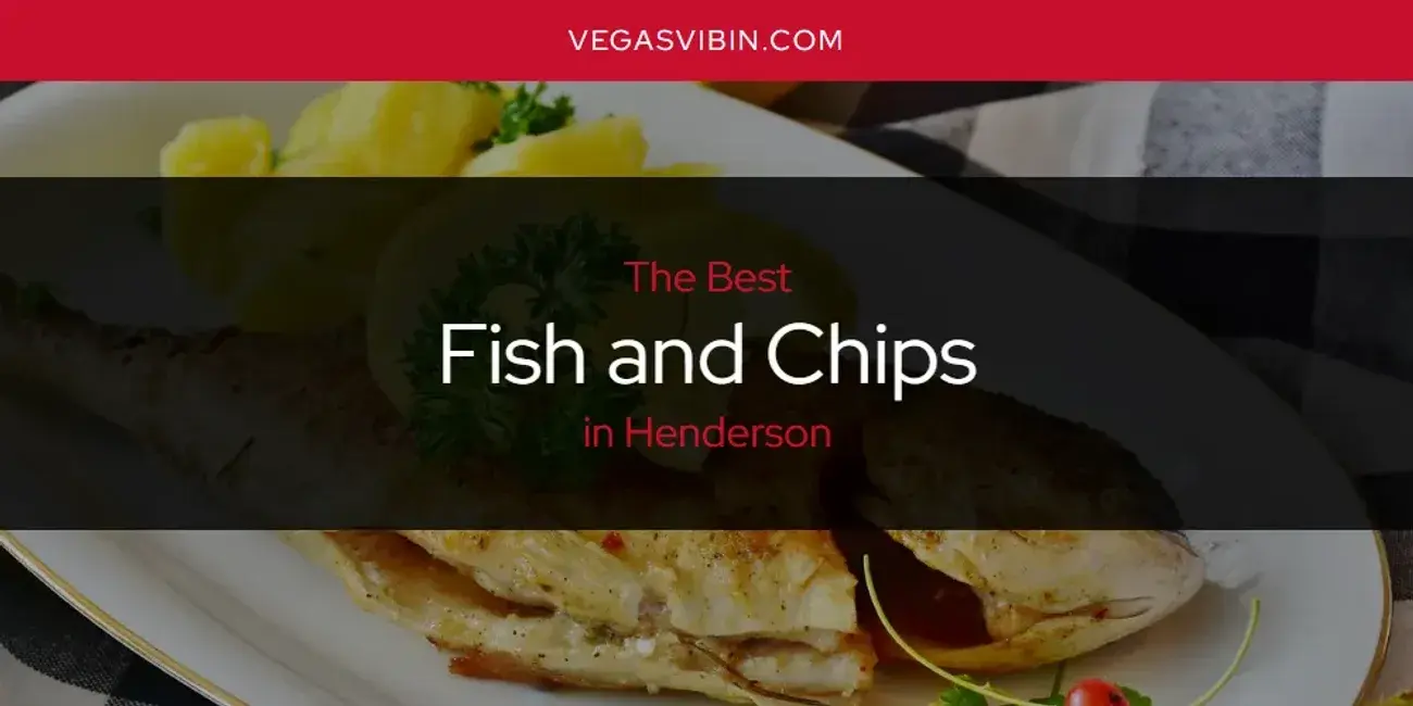 The Absolute Best Fish and Chips in Henderson  [Updated 2024]